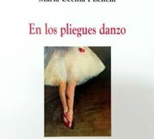 CRÍTICA LIBROS: “En los pliegues danzo”, de María Cecilia Piscitelli, por Nora Patricia Nardo